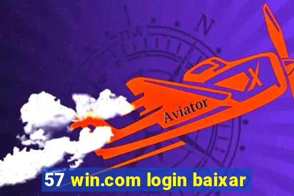 57 win.com login baixar